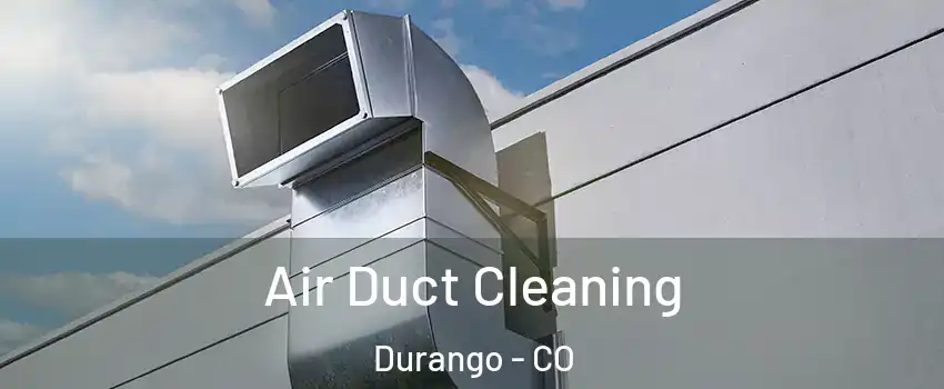  Air Duct Cleaning Durango - CO