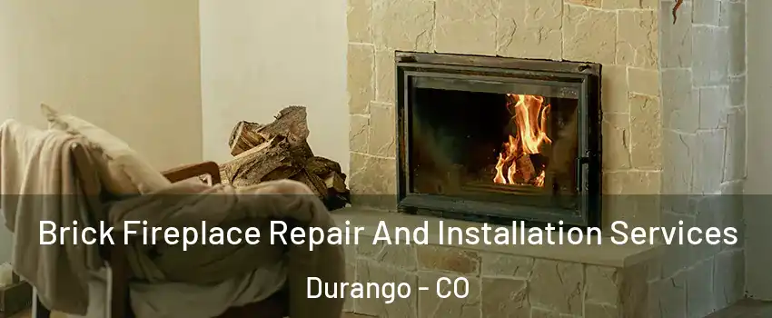  Brick Fireplace Repair And Installation Services Durango - CO