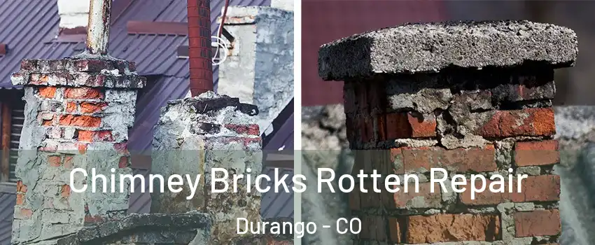  Chimney Bricks Rotten Repair Durango - CO