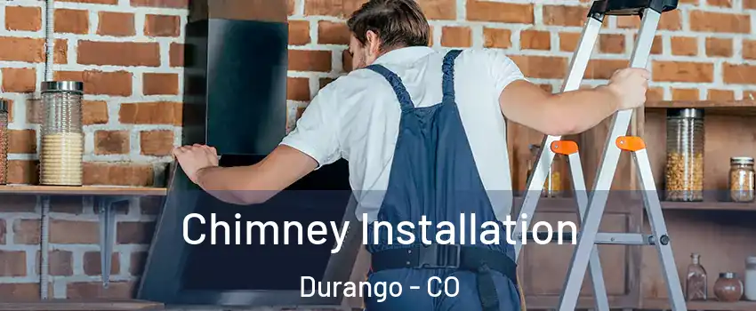  Chimney Installation Durango - CO