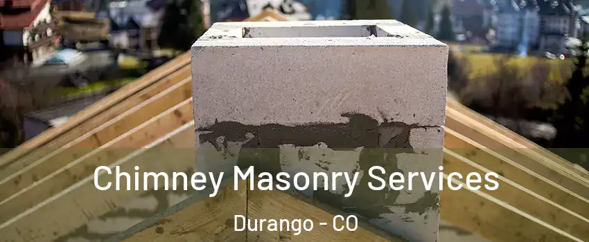  Chimney Masonry Services Durango - CO