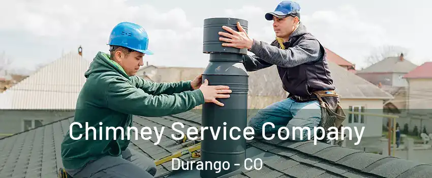 Chimney Service Company Durango - CO