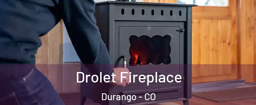  Drolet Fireplace Durango - CO