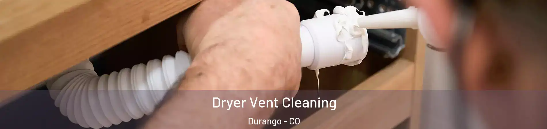  Dryer Vent Cleaning Durango - CO