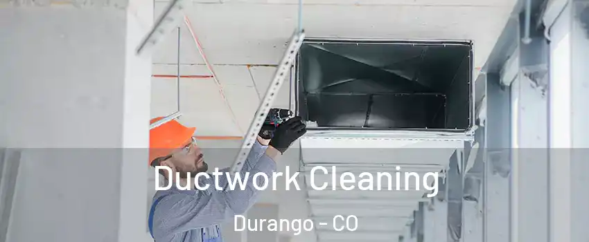  Ductwork Cleaning Durango - CO