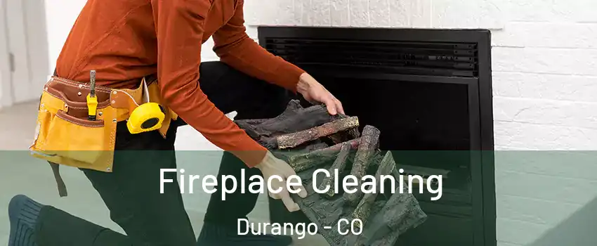  Fireplace Cleaning Durango - CO