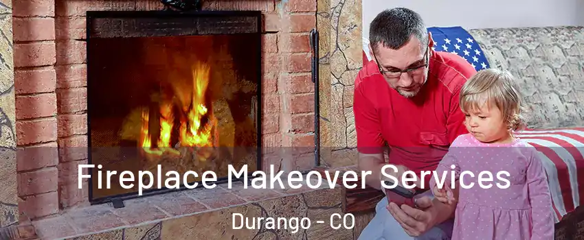  Fireplace Makeover Services Durango - CO