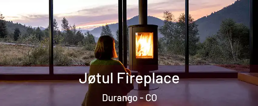  Jøtul Fireplace Durango - CO