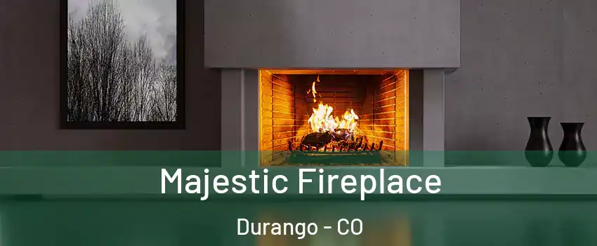  Majestic Fireplace Durango - CO