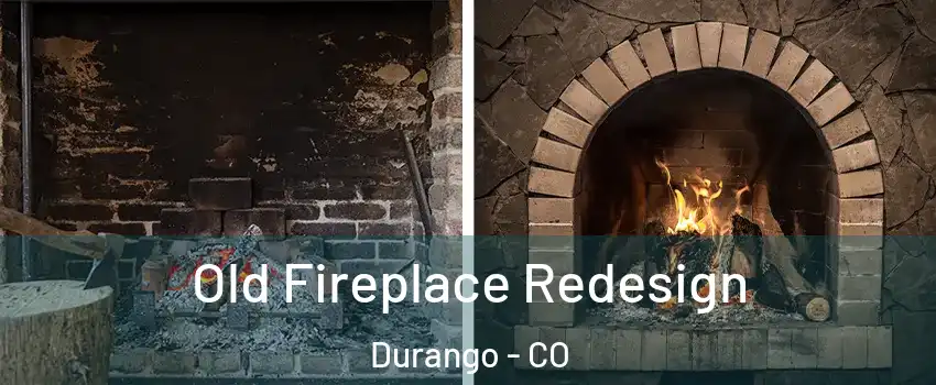  Old Fireplace Redesign Durango - CO