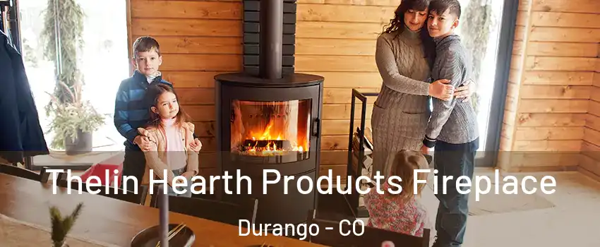  Thelin Hearth Products Fireplace Durango - CO