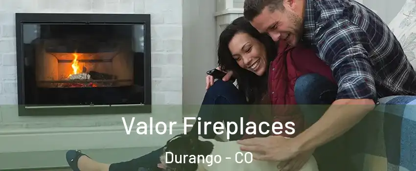  Valor Fireplaces Durango - CO
